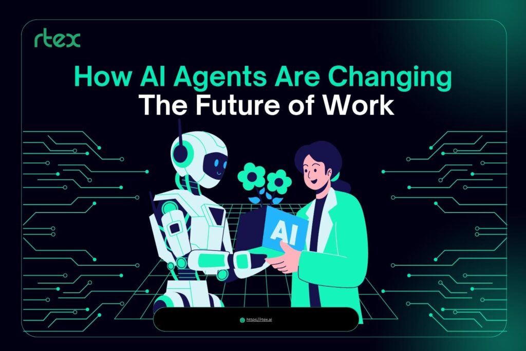 How AI Agents Are Changing the Future of Work - Rtex AI