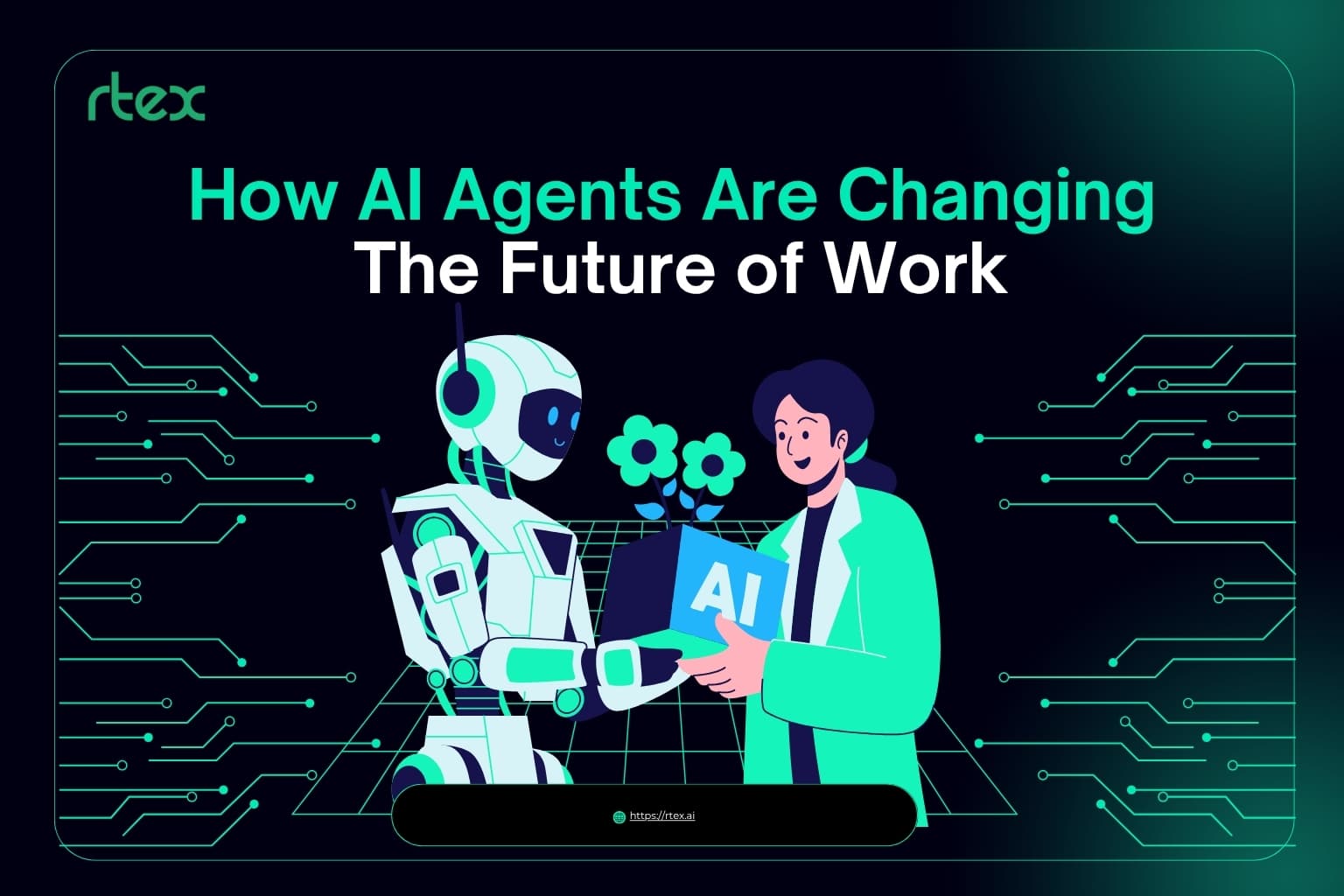 How AI Agents Are Changing the Future of Work - Rtex AI